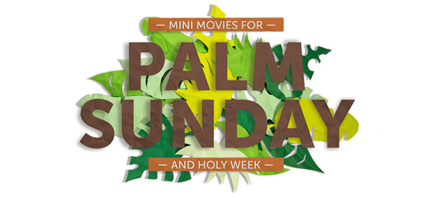 Mini Movies For Palm Sunday & Holy Week