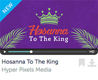 Hosanna To The King by Hyper Pixels Media