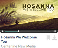 Hosanna We Welcome You by Centerline New Media
