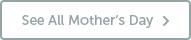 See Everything for Mother's Day